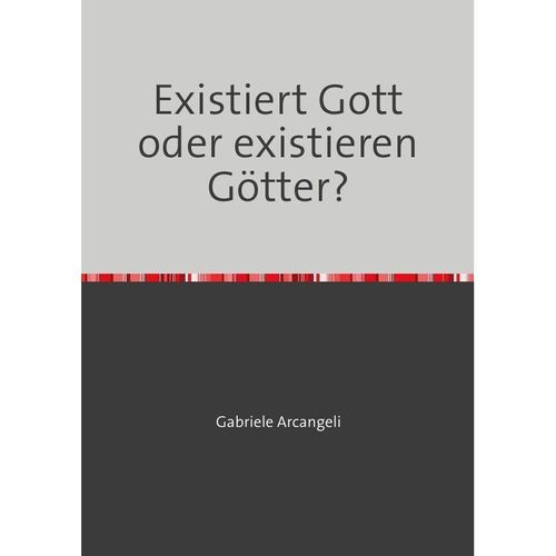 Existiert Gott oder existieren Götter? - Gabriele Arcangeli, Kartoniert (TB)