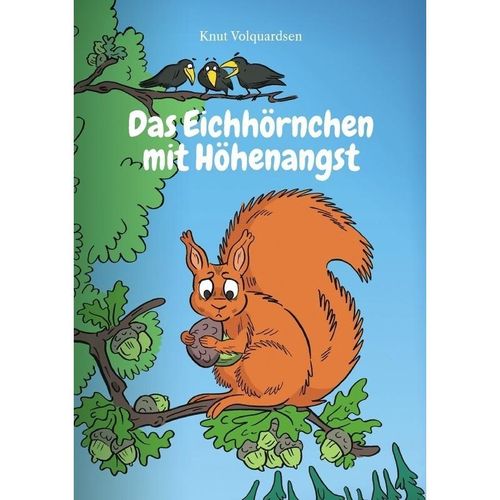 Das Eichhörnchen mit Höhenangst - Knut Volquardsen, Kartoniert (TB)