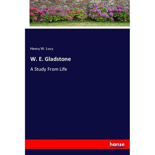 W. E. Gladstone - Henry W. Lucy, Kartoniert (TB)