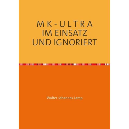 M K - U L T R A IM EINSATZ UND IGNORIERT - Walter Lamp, Kartoniert (TB)