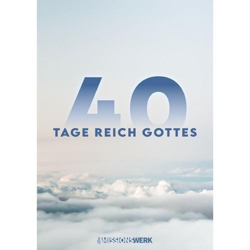 40 Tage Reich Gottes - Missionswerk Strahlen der Freude e.V., Kartoniert (TB)