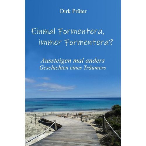 Einmal Formentera, immer Formentera? - Dirk Prüter, Kartoniert (TB)
