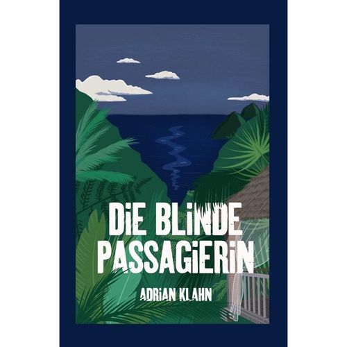 Die blinde Passagierin - Adrian Klahn, Kartoniert (TB)