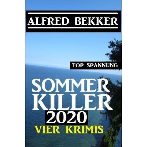 Sommer Killer 2020: Vier Krimis - Alfred Bekker, Kartoniert (TB)