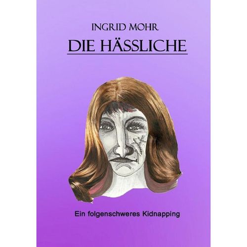 Die Hässliche - Ingrid Mohr, Kartoniert (TB)