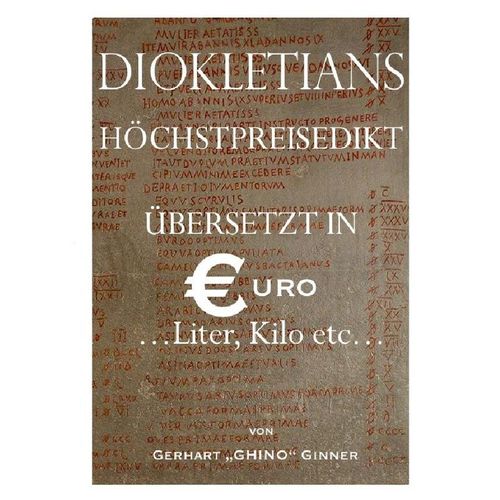 Diokletians Höchstpreisedikt in Euro, Liter & Kilo - gerhart ginner, Kartoniert (TB)
