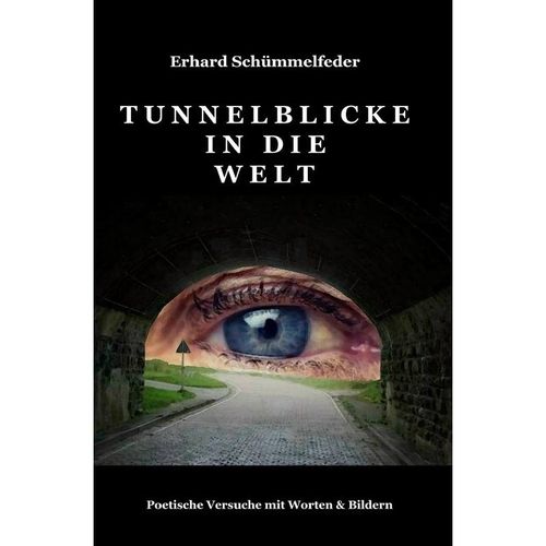Tunnelblicke in die Welt - Erhard Schümmelfeder, Kartoniert (TB)