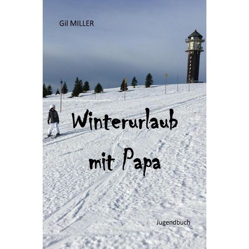 Winterurlaub mit Papa - Gil Miller, Kartoniert (TB)