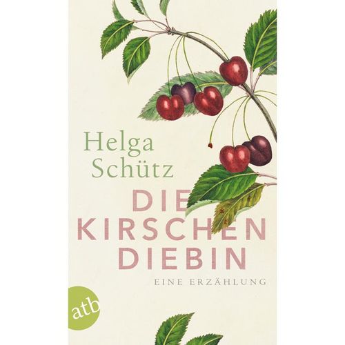 Die Kirschendiebin - Helga Schütz, Taschenbuch