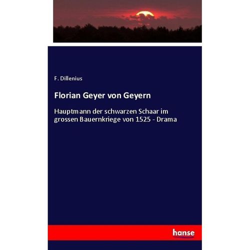 Florian Geyer von Geyern - F. Dillenius, Kartoniert (TB)