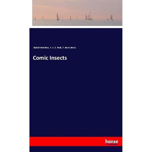 Comic Insects - Dalziel Brothers, F. A. S. Reid, F. Berry Berry, Kartoniert (TB)