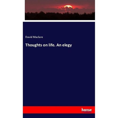 Thoughts on life. An elegy - David Maclure, Kartoniert (TB)