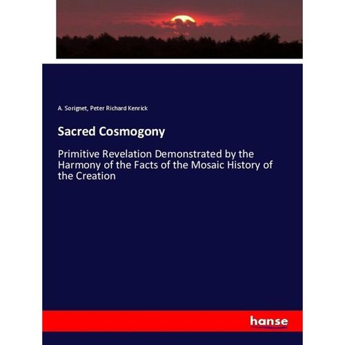 Sacred Cosmogony - A. Sorignet, Peter Richard Kenrick, Kartoniert (TB)