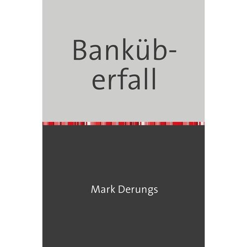 Banküberfall - Mark Derungs, Kartoniert (TB)