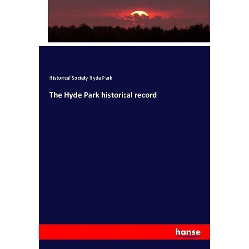 The Hyde Park historical record - Historical Society Hyde Park, Kartoniert (TB)
