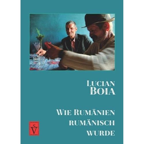 Wie Rumänien rumänisch wurde - Lucian Boia, Gebunden