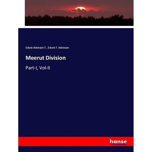 Meerut Division - Edwin Atkinson T., Edwin T. Atkinson, Kartoniert (TB)