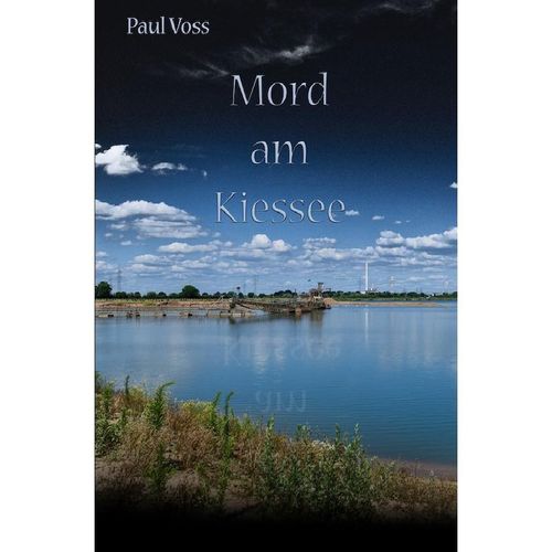 Krimis aus dem Südkreis Nienburg / Mord am Kiessee - Paul Voss, Kartoniert (TB)