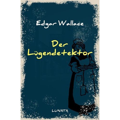 Der Lügendetektor - Edgar Wallace, Kartoniert (TB)