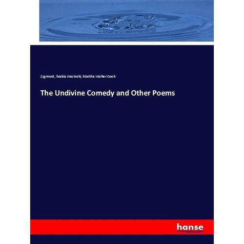 The Undivine Comedy and Other Poems - Zygmunt, hrabia Krasinski, Martha Walker Cook, Kartoniert (TB)