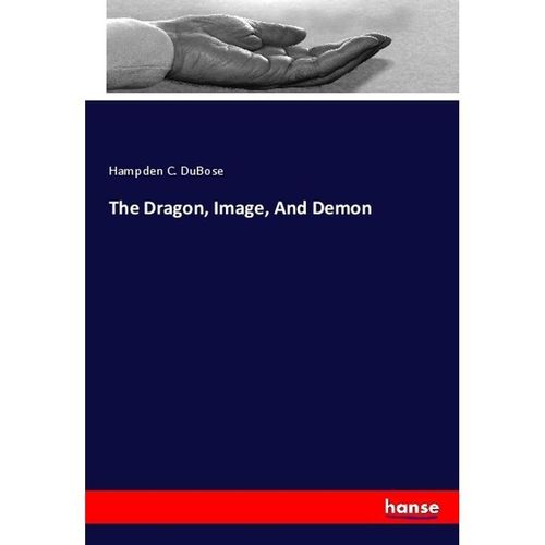The Dragon, Image, And Demon - Hampden C DuBose, Kartoniert (TB)