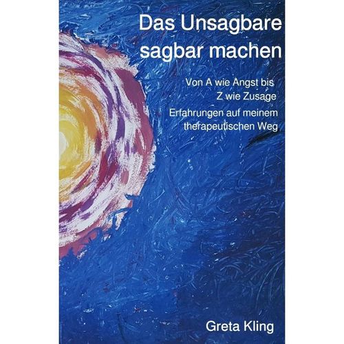 Das Unsagbare sagbar machen - Greta Kling, Kartoniert (TB)