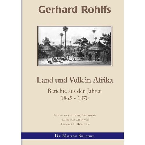 Gerhard Rohlfs, Afrikaforscher - Neu editiert / Gerhard Rohlfs - Land und Volk in Afrika - Thomas F. Rohwer, Kartoniert (TB)