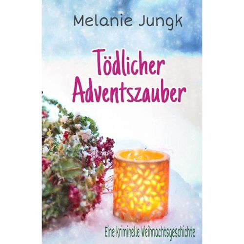Tödlicher Adventszauber - Melanie Jungk, Kartoniert (TB)