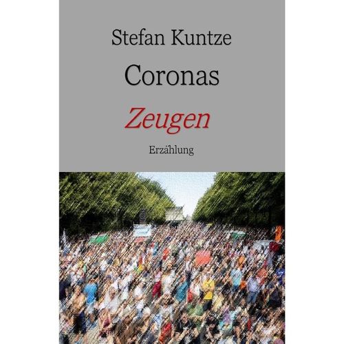 Coronas Zeugen - Stefan Kuntze, Kartoniert (TB)