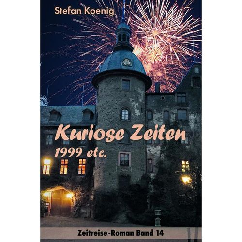 Kuriose Zeiten - 1999 etc. - Stefan Koenig, Kartoniert (TB)