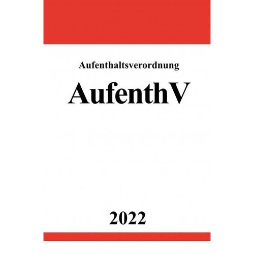 Aufenthaltsverordnung AufenthV 2022 - Ronny Studier, Kartoniert (TB)