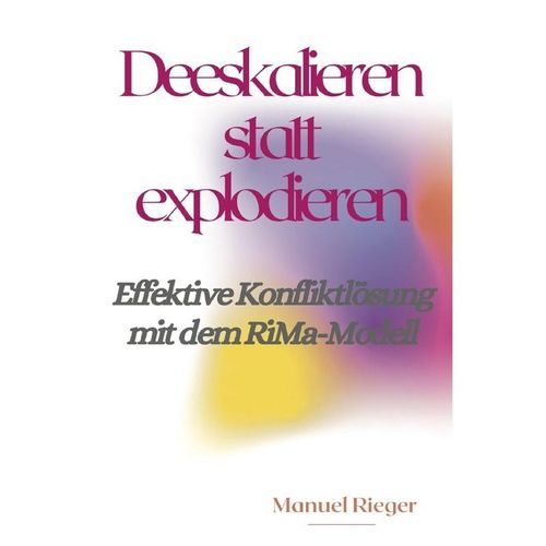 Deeskalieren statt explodieren - Manuel Rieger, Kartoniert (TB)