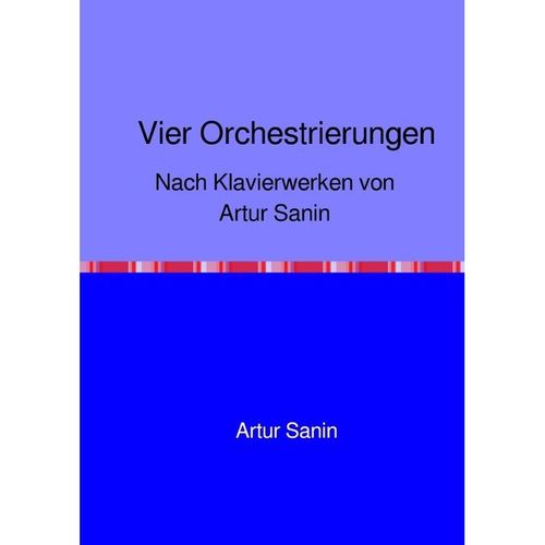 Vier Orchestrierungen - Artur Sanin, Kartoniert (TB)