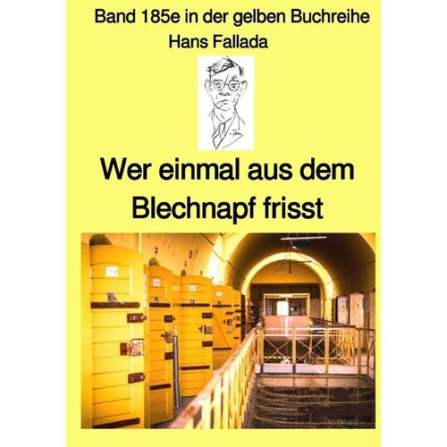 Wer einmal aus dem Blechnapf frisst - Band 185e in der gelben Buchreihe - bei Jürgen Ruszkowski - Hans Fallada, Kartoniert (TB)