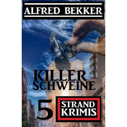 Killerschweine: 5 Strand Krimis - Alfred Bekker, Kartoniert (TB)