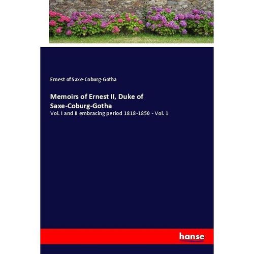 Memoirs of Ernest II, Duke of Saxe-Coburg-Gotha - Ernest of Saxe-Coburg-Gotha, Kartoniert (TB)