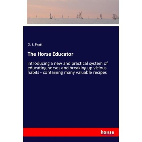 The Horse Educator - O. S. Pratt, Kartoniert (TB)