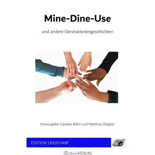 Mine-Dine-Use und andere Generationengeschichten - Matthias Deigner, Kartoniert (TB)