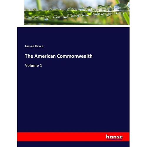 The American Commonwealth - James Bryce, Kartoniert (TB)