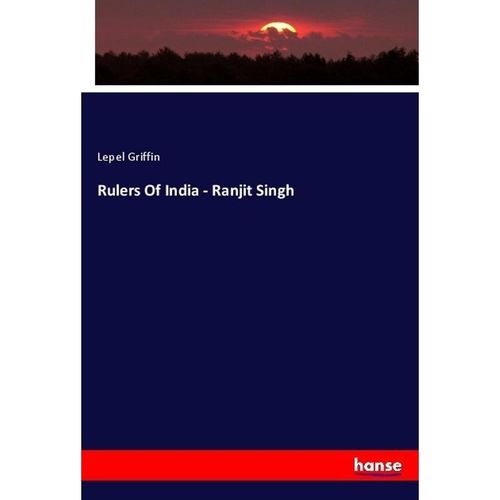 Rulers Of India - Ranjit Singh - Lepel Griffin, Kartoniert (TB)
