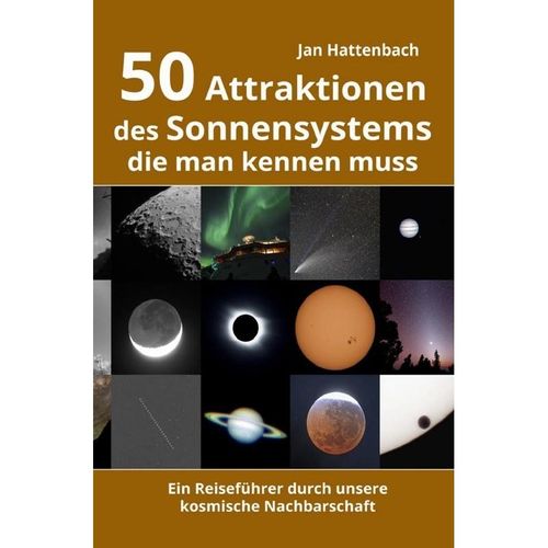 50 Attraktionen des Sonnensystems, die man kennen muss - Jan Hattenbach, Kartoniert (TB)
