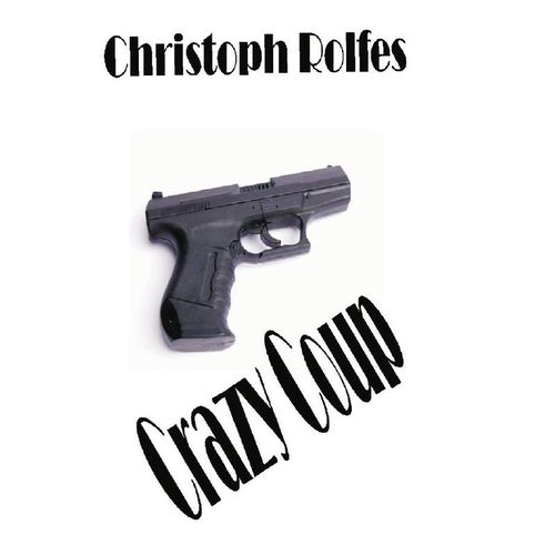 Crazy Coup - Christoph Rolfes, Kartoniert (TB)