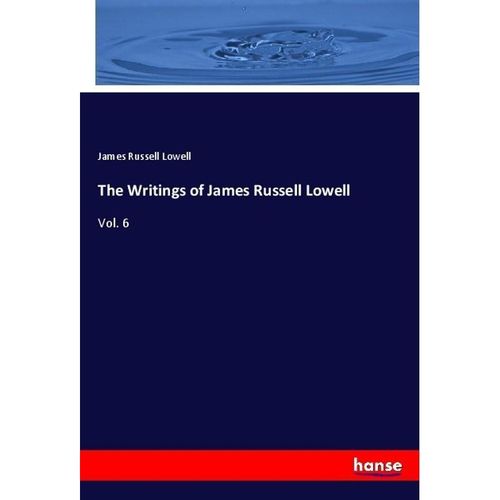 The Writings of James Russell Lowell - James Russell Lowell, Kartoniert (TB)