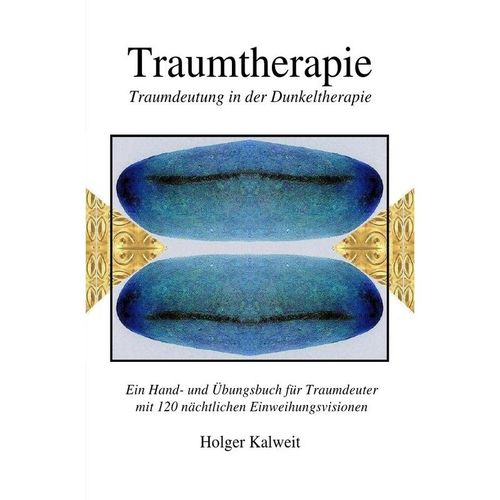 Traumtherapie. Traumdeutung in der Dunkeltherapie - Holger Kalweit, Kartoniert (TB)