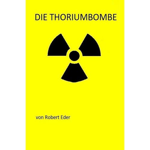 Die Thoriumbombe - Robert Eder, Kartoniert (TB)