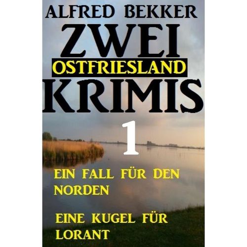 Zwei Ostfriesland Krimis 1 - Alfred Bekker, Kartoniert (TB)