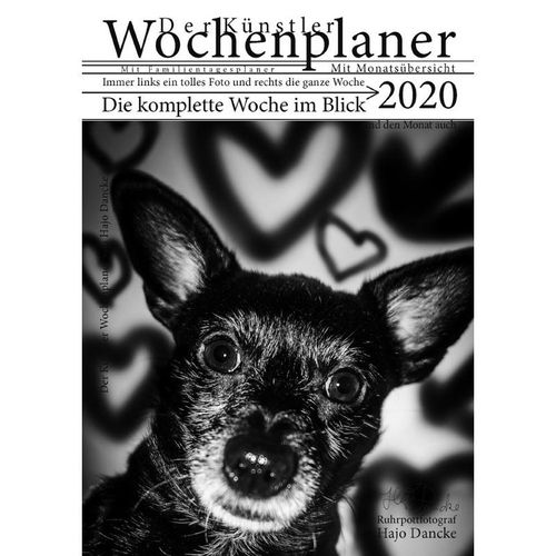 Wochen Planer 2020 mit Monatsübersicht - Künstleredition mit Hundefoto für jede Woche - Hajo Dancke, Kartoniert (TB)