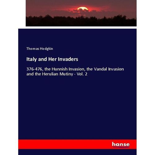 Italy and Her Invaders - Thomas Hodgkin, Kartoniert (TB)