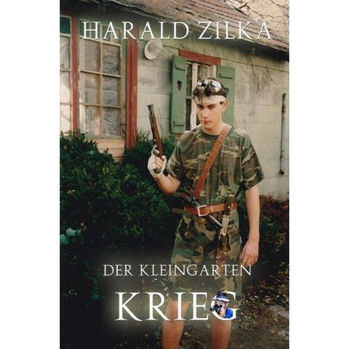 Der Kleingarten-Krieg - Harald Zilka, Kartoniert (TB)