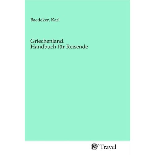Griechenland. Handbuch für Reisende, Kartoniert (TB)